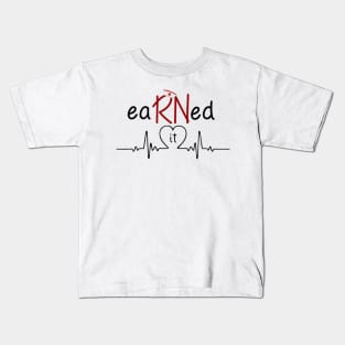 Earned It RN Nurse T shirt Funny Nurse Graduation Gifts Kids T-Shirt